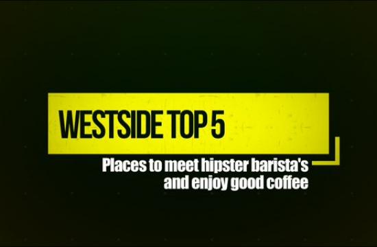 On this episode of Westside Top 5 host Melanie Camp tells us the top five places to meet a hipster barista